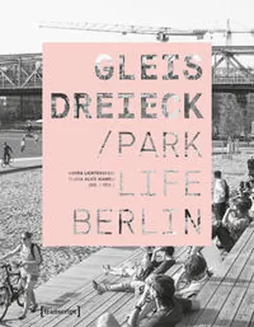 Lichtenstein / Mameli | Gleisdreieck / Parklife Berlin | Buch | 978-3-8376-3041-1 | sack.de