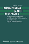 Fischer |  Anerkennung - Macht - Hierarchie | Buch |  Sack Fachmedien