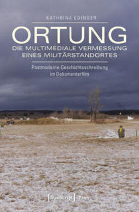 Edinger | Ortung - die multimediale Vermessung eines Militärstandortes | Buch | 978-3-8376-3114-2 | sack.de