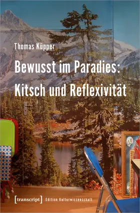 Küpper |  Bewusst im Paradies: Kitsch und Reflexivität | Buch |  Sack Fachmedien