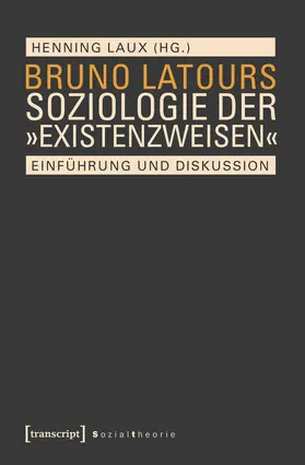 Laux |  Bruno Latours Soziologie der 'Existenzweisen' | Buch |  Sack Fachmedien