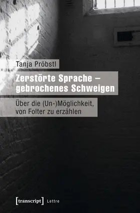 Pröbstl | Zerstörte Sprache – gebrochenes Schweigen | Buch | 978-3-8376-3179-1 | www.sack.de