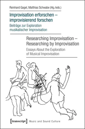 Gagel / Schwabe | Improvisation erforschen - improvisierend forschen / Researching Improvisation - Researching by Improvisation | Buch | 978-3-8376-3188-3 | sack.de