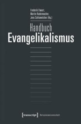 Elwert / Radermacher / Schlamelcher | Handbuch Evangelikalismus | Buch | 978-3-8376-3201-9 | sack.de