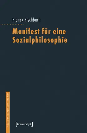 Fischbach |  Manifest für eine Sozialphilosophie | Buch |  Sack Fachmedien