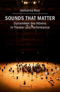 Rost |  Sounds that matter - Dynamiken des Hörens in Theater und Performance | Buch |  Sack Fachmedien