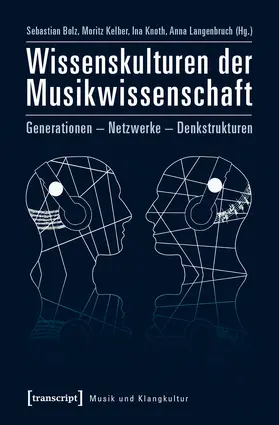 Bolz / Kelber / Knoth |  Wissenskulturen der Musikwissenschaft | Buch |  Sack Fachmedien