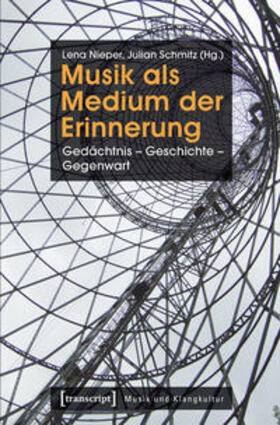 Nieper / Schmitz | Musik als Medium der Erinnerung | Buch | 978-3-8376-3279-8 | sack.de