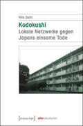 Dahl |  Kodokushi - Lokale Netzwerke gegen Japans einsame Tode | Buch |  Sack Fachmedien