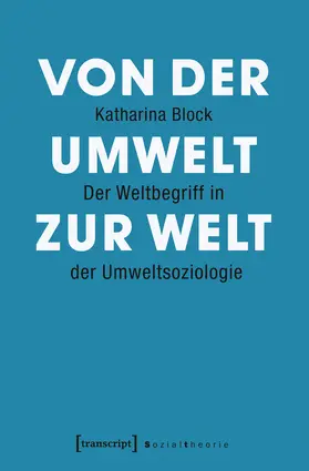 Block |  Von der Umwelt zur Welt | Buch |  Sack Fachmedien