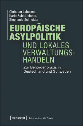 Lahusen / Schittenhelm / Schneider |  Europäische Asylpolitik und lokales Verwaltungshandeln | Buch |  Sack Fachmedien