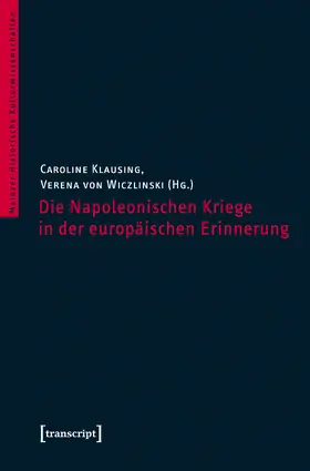Klausing / Wiczlinski |  Die Napoleonischen Kriege in der europäischen Erinnerung | Buch |  Sack Fachmedien
