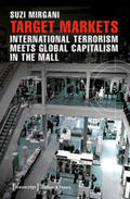 Mirgani |  Target Markets - International Terrorism Meets Global Capitalism in the Mall | Buch |  Sack Fachmedien