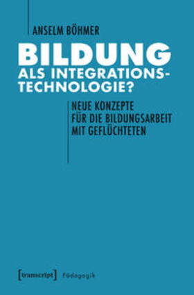 Böhmer |  Bildung als Integrationstechnologie? | Buch |  Sack Fachmedien