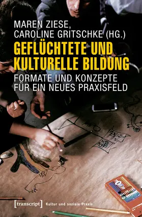 Ziese / Gritschke |  Geflüchtete und Kulturelle Bildung | Buch |  Sack Fachmedien