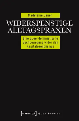 Sauer | Widerspenstige Alltagspraxen | Buch | 978-3-8376-3469-3 | www.sack.de