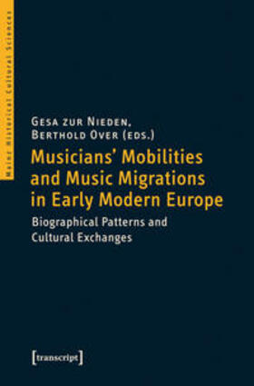 zur Nieden / Over |  Musicians' Mobilities and Music Migrations in Early Modern Europe | Buch |  Sack Fachmedien