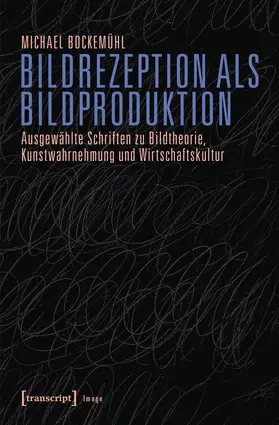 Bockemühl / Bockemühl (verst.) / Berg |  Bildrezeption als Bildproduktion | Buch |  Sack Fachmedien