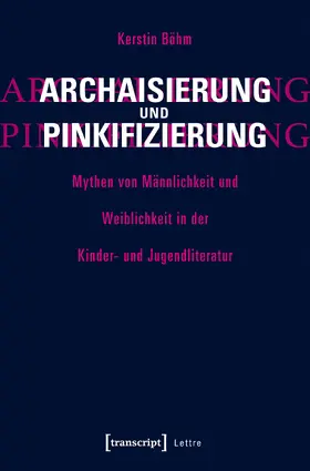 Böhm |  Archaisierung und Pinkifizierung | Buch |  Sack Fachmedien