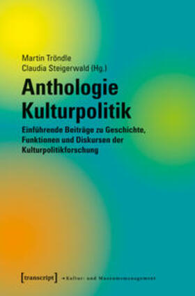 Tröndle / Steigerwald | Anthologie Kulturpolitik | Buch | 978-3-8376-3732-8 | sack.de
