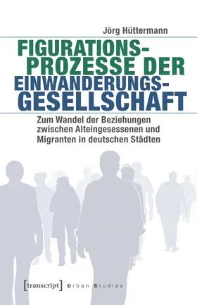 Hüttermann |  Figurationsprozesse der Einwanderungsgesellschaft | Buch |  Sack Fachmedien