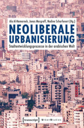 Al-Hamarneh / Margraff / Scharfenort | Neoliberale Urbanisierung | Buch | 978-3-8376-3780-9 | sack.de