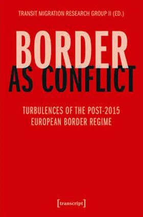 Transit Migration Research Group II | Border as Conflict | Buch | 978-3-8376-3844-8 | www.sack.de