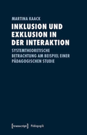 Kaack |  Inklusion und Exklusion in der Interaktion | Buch |  Sack Fachmedien