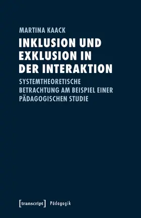 Kaack | Inklusion und Exklusion in der Interaktion | Buch | 978-3-8376-3864-6 | www.sack.de