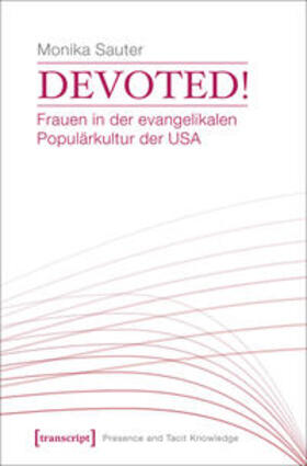 Sauter | Devoted! Frauen in der evangelikalen Populärkultur der USA | Buch | 978-3-8376-3894-3 | sack.de