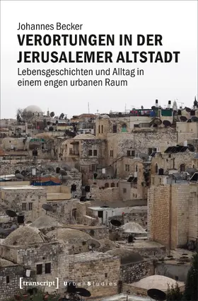 Becker |  Verortungen in der Jerusalemer Altstadt | Buch |  Sack Fachmedien