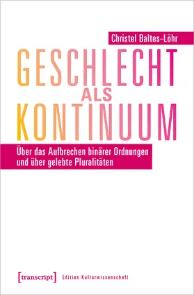 Baltes-Löhr | Geschlecht als Kontinuum | Buch | 978-3-8376-3947-6 | www.sack.de