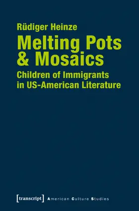 Heinze |  Melting Pots & Mosaics: Children of Immigrants in US-American Literature | Buch |  Sack Fachmedien
