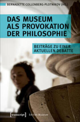 Collenberg-Plotnikov |  Das Museum als Provokation der Philosophie | Buch |  Sack Fachmedien