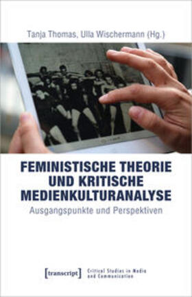 Thomas / Wischermann | Feministische Theorie und Kritische Medienkulturanalyse | Buch | 978-3-8376-4084-7 | sack.de