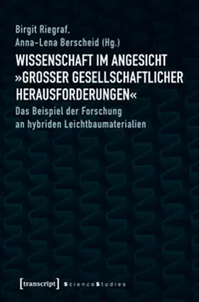 Riegraf / Berscheid |  Wissenschaft im Angesicht »großer gesellschaftlicher Herausforderungen« | Buch |  Sack Fachmedien