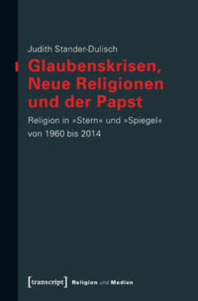 Stander-Dulisch | Glaubenskrisen, Neue Religionen und der Papst | Buch | 978-3-8376-4102-8 | sack.de