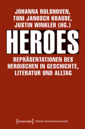 Rolshoven / Krause / Winkler | Heroes - Repräsentationen des Heroischen | Buch | 978-3-8376-4115-8 | sack.de