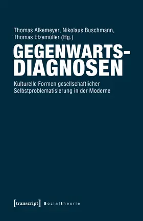 Alkemeyer / Buschmann / Etzemüller | Gegenwartsdiagnosen | Buch | 978-3-8376-4134-9 | sack.de