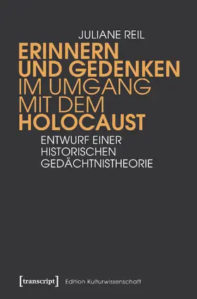 Reil | Erinnern und Gedenken im Umgang mit dem Holocaust | Buch | 978-3-8376-4225-4 | www.sack.de
