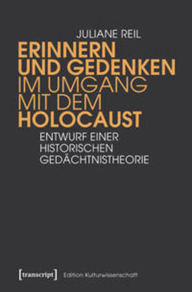 Reil | Erinnern und Gedenken im Umgang mit dem Holocaust | Buch | 978-3-8376-4225-4 | sack.de
