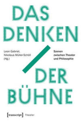 Gabriel / Müller-Schöll | Das Denken der Bühne | Buch | 978-3-8376-4239-1 | sack.de