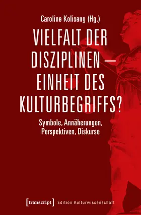 Kolisang |  Vielfalt der Disziplinen - Einheit des Kulturbegriffs? | Buch |  Sack Fachmedien