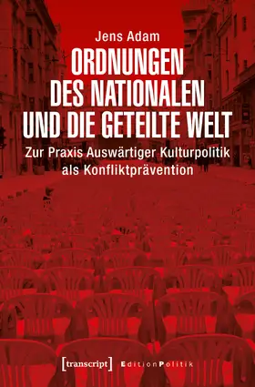 Adam |  Adam, J: Ordnungen des Nationalen und die geteilte Welt | Buch |  Sack Fachmedien