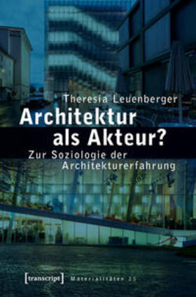 Leuenberger | Leuenberger, T: Architektur als Akteur? | Buch | 978-3-8376-4264-3 | sack.de