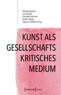 Bstieler / Ganahl / Hubmann |  Kunst als gesellschaftskritisches Medium | Buch |  Sack Fachmedien