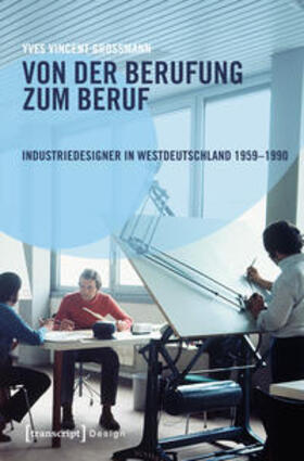 Grossmann | Grossmann, Y: Von der Berufung zum Beruf: Industriedesigner | Buch | 978-3-8376-4361-9 | sack.de
