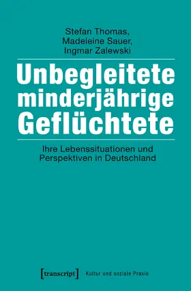 Thomas / Sauer / Zalewski |  Thomas, S: Unbegleitete minderjährige Geflüchtete | Buch |  Sack Fachmedien