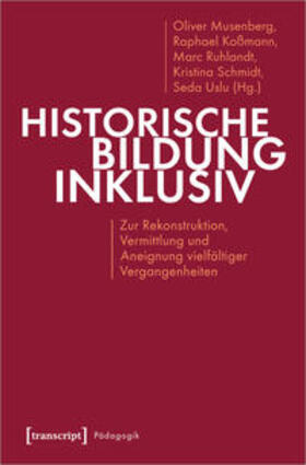 Musenberg / Koßmann / Ruhlandt | Historische Bildung inklusiv | Buch | 978-3-8376-4435-7 | sack.de
