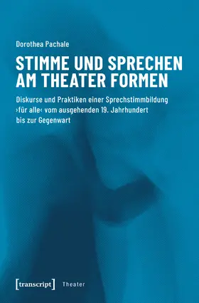 Pachale |  Stimme und Sprechen am Theater formen | Buch |  Sack Fachmedien